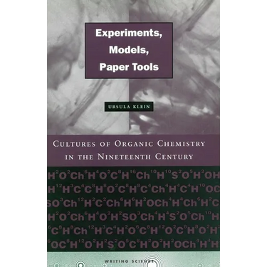 Experiments, Models, Paper Tools: Cultures of Organic Chemistry in the Nineteenth Century