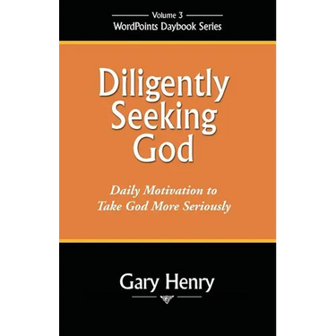 Diligently Seeking God: Daily Motivation to Take God More Seriously