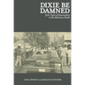 Dixie Be Damned: 300 Years of Insurrection in the American South