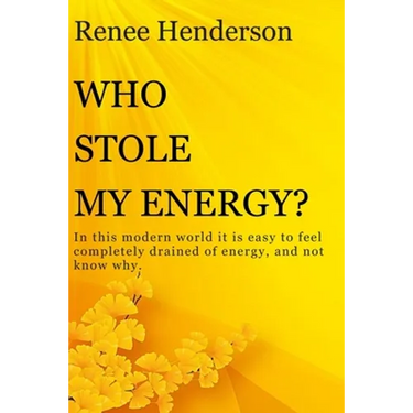 Who Stole My Energy?: In this modern world it is easy to feel completely drained of energy, and not know why.