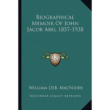 Biographical Memoir Of John Jacob Abel 1857-1938