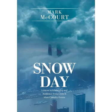 Snow Day: Lessons in Leadership and Resilience from Crisis & Mass Casualty Events