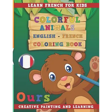 Colorful Animals English - French Coloring Book. Learn French for Kids. Creative painting and learning.