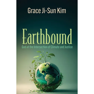 Earthbound: God at the Intersection of Climate and Justice