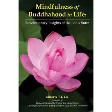 Mindfulness of Buddhahood in Life: Revolutionary Insights of the Lotus Sutra