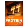 High Protein Diet - Deliciously Creative High-Protein Baking: High-Protein Cooking and Baking for Weight Loss and Energy