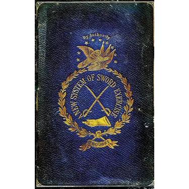 A New System of Sword Exercise: With a Manual of the Sword for Officers, Mounted and Dismounted ...