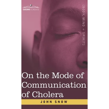 On the Mode of Communication of Cholera: An Essay by The Father of Modern Epidemiology