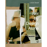 Not By Design Alone: A Scrapbook to Help Me Remember A Life As An Architect