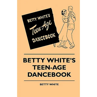 Betty White's Teen-Age Dancebook