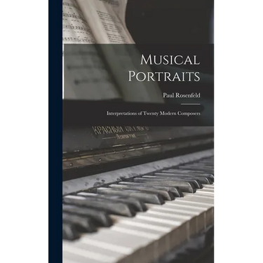 Musical Portraits: Interpretations of Twenty Modern Composers