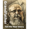 Grandfather Tell Me Your Story: The Ultimate Guide to Your Life Story