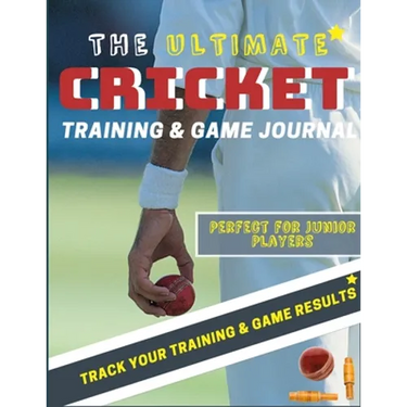 The Ultimate Cricket Training and Game Journal: Record and Track Your Training Game and Season Performance: Perfect for Kids and Teen's: 8.5 x 11-inch