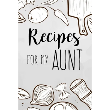 Recipes For My Aunt: family recipes book to write in Your Favorite Cooking Recipes - 100 pages 6x9 inches