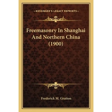 Freemasonry In Shanghai And Northern China (1900)