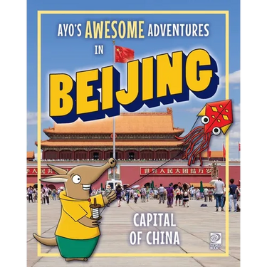Ayo's Awesome Adventures in Beijing: Capital of China