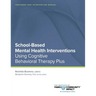 School Based Mental Health Interventions: Treatment and Intervention Manuals: Using Cognitive Behavioral Therapy Plus