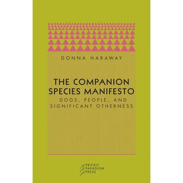 The Companion Species Manifesto: Dogs, People, and Significant Otherness