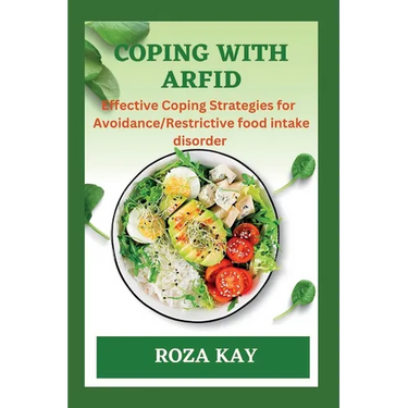 Coping with Arfid: Effective Strategies for Overcoming Avoidance Restrictive food intake disorder