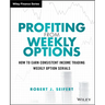 Profiting from Weekly Options: How to Earn Consistent Income Trading Weekly Option Serials