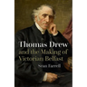 Thomas Drew and the Making of Victorian Belfast