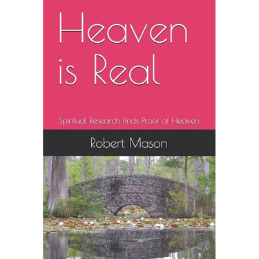 Heaven is Real: Spiritual Research finds Proof of Heaven