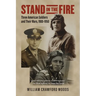 Stand in the Fire: Three American Soldiers and Their Wars, 1900-1950