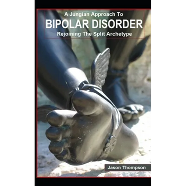 A Jungian Approach to Bipolar Disorder: Rejoining The Split Archetype