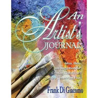 An Artist's Journal: Ideas, Hints, and Suggestions for Creating Realistic Art with a Commercial Flair