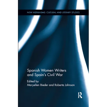 Spanish Women Writers and Spain's Civil War