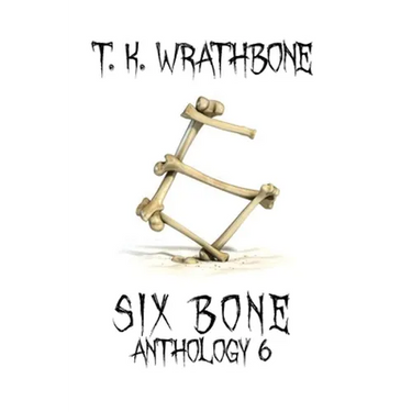 Six Bone: Anthology 6