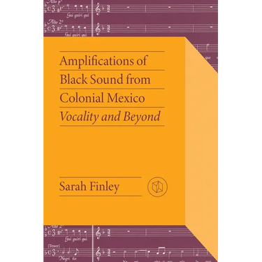 Amplifications of Black Sound from Colonial Mexico: Vocality and Beyond