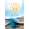 I Still Have Joy: Moving from Victim to Victory