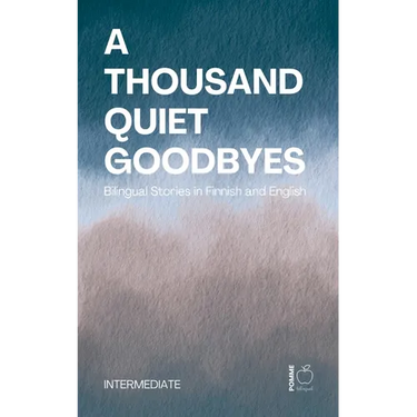 A Thousand Quiet Goodbyes: Bilingual Stories in Finnish and English Intermediate
