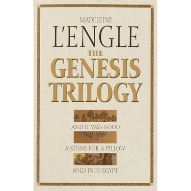 The Genesis Trilogy: And It Was Good, A Stone for a Pillow, Sold into Egypt