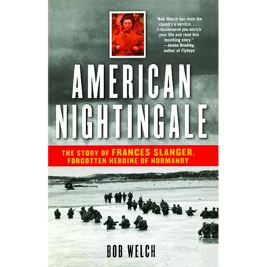 American Nightingale: The Story of Frances Slanger, Forgotten Heroine of Normandy