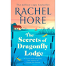 The Secrets of Dragonfly Lodge: Discover the Captivating New Novel from the Million-Copy Bestseller Rachel Hore