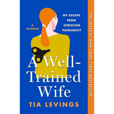 A Well-Trained Wife: My Escape from Christian Patriarchy