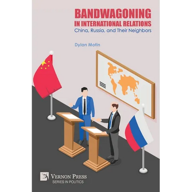 Bandwagoning in International Relations: China, Russia, and Their Neighbors