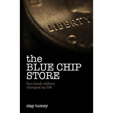 The Blue Chip Store: How Bank Robbery Changed My Life