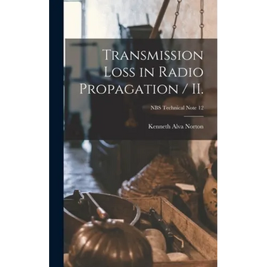 Transmission Loss in Radio Propagation / II.; NBS Technical Note 12