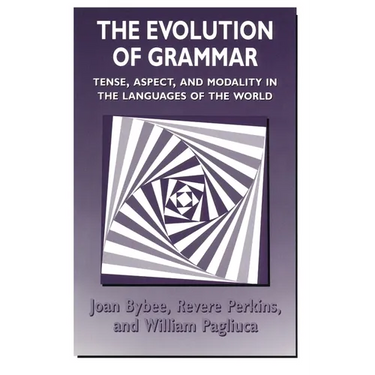 The Evolution of Grammar: Tense, Aspect, and Modality in the Languages of the World