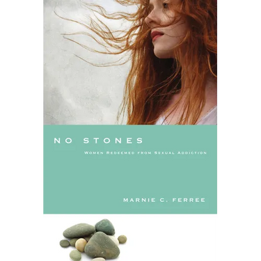 No Stones: Women Redeemed from Sexual Addiction