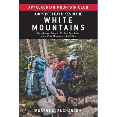 Amc's Best Day Hikes in the White Mountains: Four-Season Guide to 60 of the Best Trails in the White Mountains
