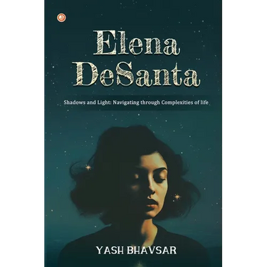 Elena DeSanta: Shadows and Light: Navigating through Complexities of life