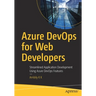 Azure Devops for Web Developers: Streamlined Application Development Using Azure Devops Features