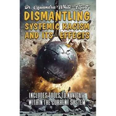 Dismantling Systemic Racism and Its Effects