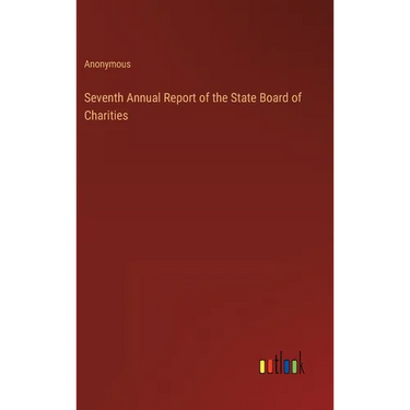 Seventh Annual Report of the State Board of Charities