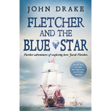 Fletcher and the Blue Star: Further adventures of seafaring hero Jacob Fletcher