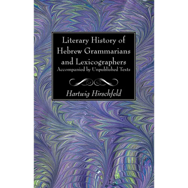 Literary History of Hebrew Grammarians and Lexicographers Accompanied by Unpublished Texts